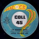 Little Frankie Lee – I’m Making Love b/w Hello Mr. Blues – Peacock 7″