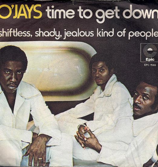 O'Jays - Time To Get Down b/w Shiftless, Shady, Jealous Kind Of People - Epic GER 7"