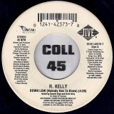 R. Kelly – Down Low (Nobody Has To Know) b/w I Can’t Sleep Baby (If I) – Jive 7″