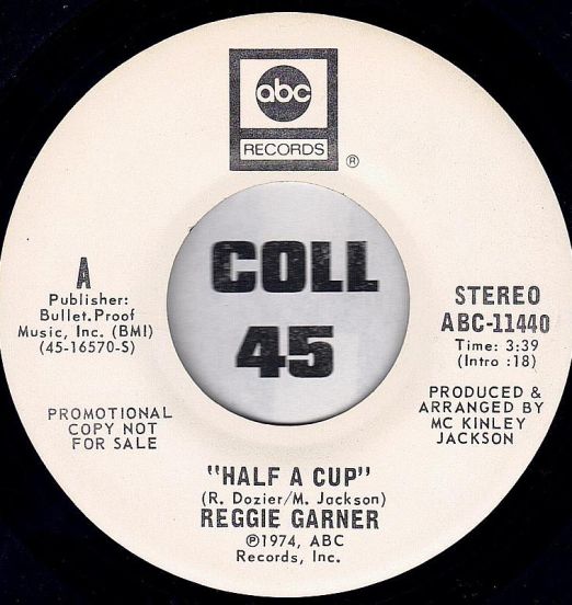 Reggie Garner - Half A Cup STEREO b/w MONO Version - ABC DJ 7"