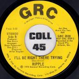 Ripple – You Were Right On Time b/w I’ll Be Right There Trying – Grc 7″