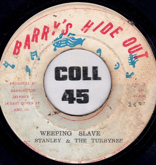 Stanley & The Turbynes - Weeping Slave b/w Barry's All Stars - Bellinda - Barry's Hide Out JA 7"