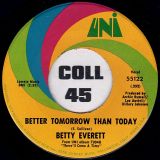 Betty Everett – Better Tomorrow Than Today b/w I Can’t Say No To You – Uni 7″