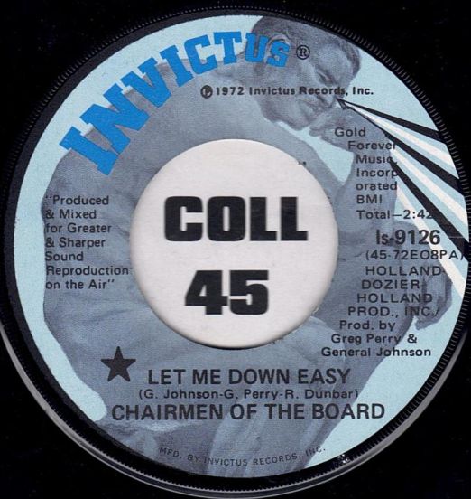 Chairmen Of The Board - Let Me Down Easy b/w Same- Invictus 7"