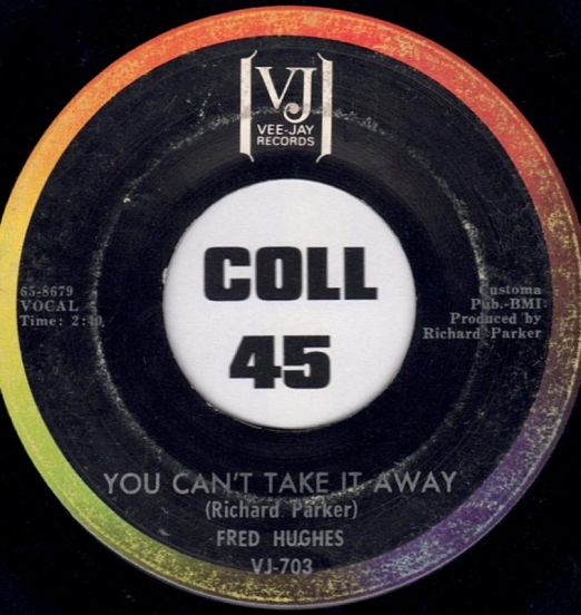 Fred Hughes - You Can't Take It Away b/w My Heart Cries Oh - Vee Jay 7"