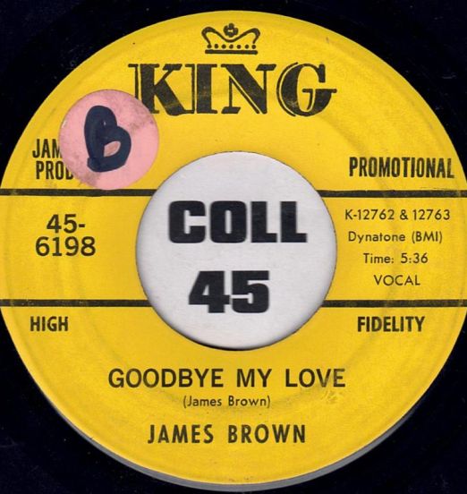 James Brown Goodbye My Love b/w Short Version - King DJ 7"