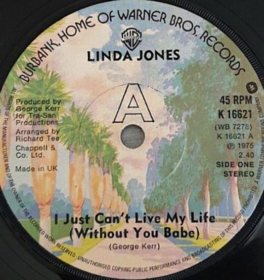 Linda Jones - I Just Can't Live My Life (Without You Babe) b/w My Heart (Will Understand) - Warner Bros. UK 7"