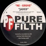 Ne-Grove – Jaded – Pure Filth UK 12″