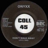 Onyxx – Don’t Walk Away b/w Midnight Lady – Dynamic 7″