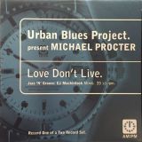 Urban Blues Project Presents Michael Procter – Love Don’t Live (Jazz ‘N’ Groove / CJ Mackintosh Mixes) – AM:PM UK 12″