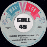 Alvin Cash & The Registers – Sweatin’ (Do What You Want To) b/w The Registers – Sweatin’ (Do What You Want To) – Secret Stash UK 7″