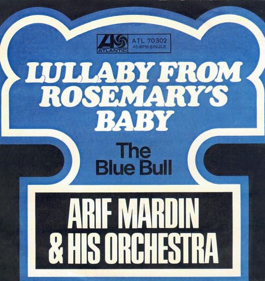 Arif Mardin & His Orchestra - Lullaby From Rosemary's Baby b/w The Blue Bull - Atlantic GER 7"
