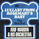 Arif Mardin & His Orchestra – Lullaby From Rosemary’s Baby b/w The Blue Bull – Atlantic GER 7″