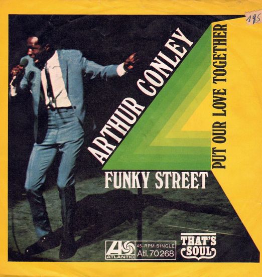 Arthur Conley - Funky Street b/w Put Our Love Together - Atlantic GER 7"