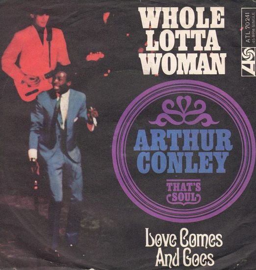 Arthur Conley - Whole Lotta Woman b/w Love Comes And Goes - Atlantic GER 7"