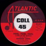 Barbara Lewis – Fool, Fool, Fool, (Look In The Mirror) b/w Only All The Time – Atlantic 7″