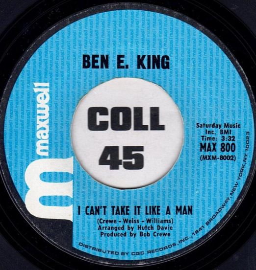 Ben E. King - I Can't Take It Like A Man b/w Goodbye My Old Gal - Maxwell 7"