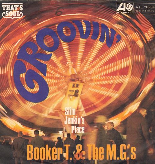 Booker T. & M.G.'s - Groovin' b/w Slim Jenkin's Place - Atlantic GER 7"