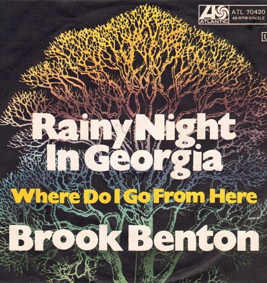Brook Benton - Rainy Night In Georgia b/w Where Do I Go From Here - Atlantic GER 7"
