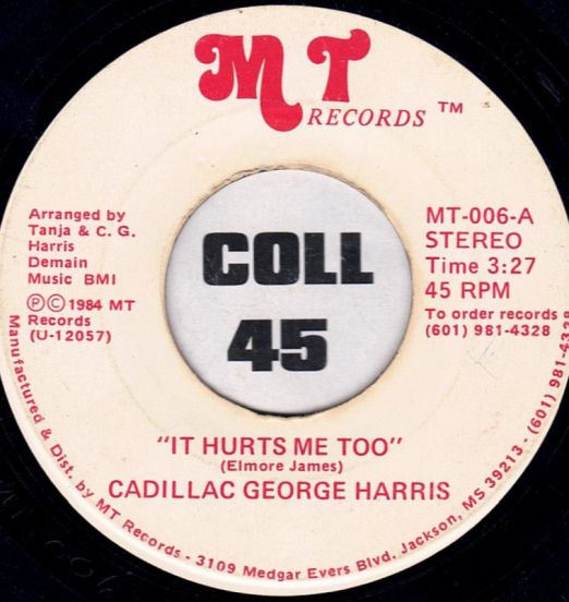 Cadillac George Harris - It Hurts Me Too b/w Pouring Water On A Drowning Man - MT 7"
