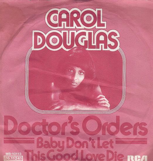 Carol Douglas - Doctor's Orders b/w Baby Don't Let This Good Love Die - RCA Victor GER 7"