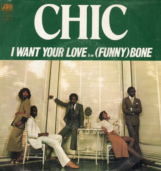 *STORE-STOCK!* Chic - I Want Your Love b/w (Funny) Bone - Atlantic 7"
