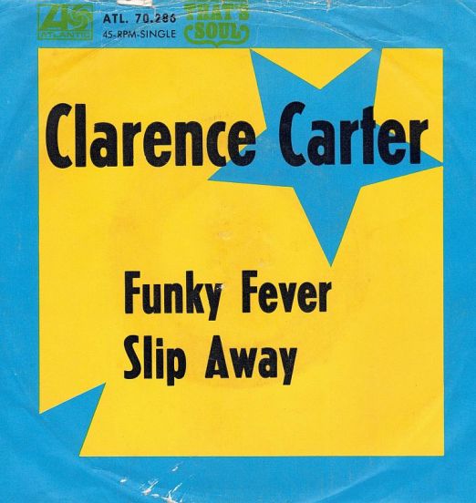 Clarence Carter - Funky Fever b/w Slip Away - Atlantic GER 7"