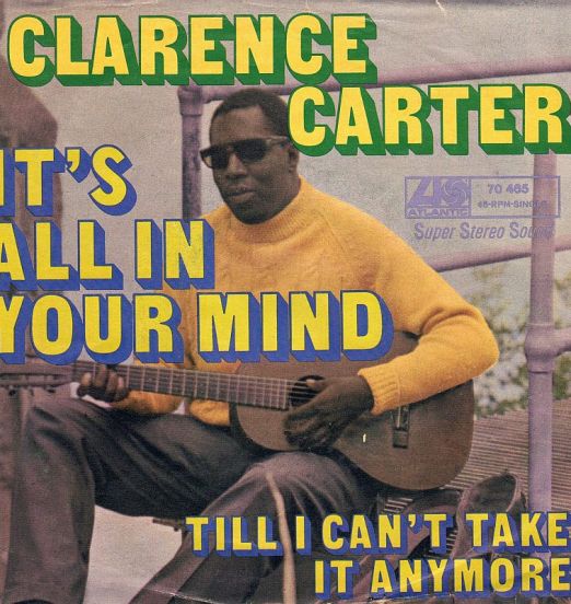 Clarence Carter - It's All In Your Mind b/w Till I Can't Take It Anymore - Atlantic GER 7"