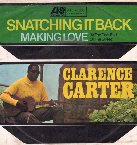 Clarence Carter - Snatching It Back b/w Making Love (At The Dark End Of The Street) - Atlantic GER 7"
