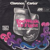 Clarence Carter – Too Weak To Fight b/w Let Me Comfort You – Atlantic GER 7″