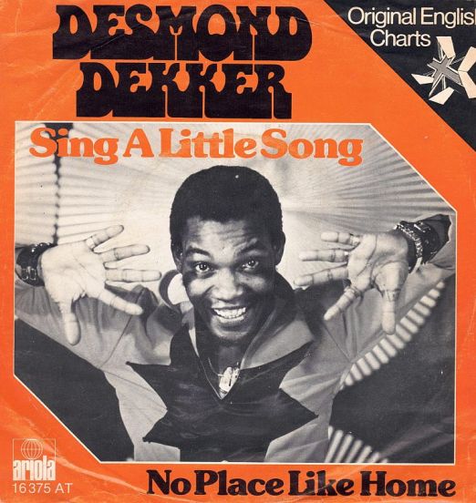 Desmond Dekker - Sing A Little Song b/w No Place Like Home - Ariola GER 7"
