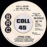 Donnie Vann – You’ll Never Get Rid Of Me STEREO b/w MONO Version – Brc DJ 7″
