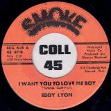 Eddy Lyon – I Want You To Love Me Boy b/w Please Hear Me Now – Smoke 7″