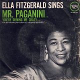 Ella Fitzgerald – You’re Driving Me Crazy b/w Mr. Paganini (You’ll Have To Swing It) – Verve NL 7″