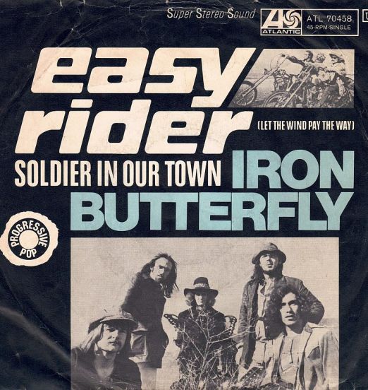 Iron Butterfly - Easy Rider (Let The Wind Pay The Way) b/w Soldier In Our Town - Atlantic GER 7"