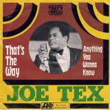 Joe Tex – That’s The Way b/w Anything You Wanna Know – Atlantic GER 7″