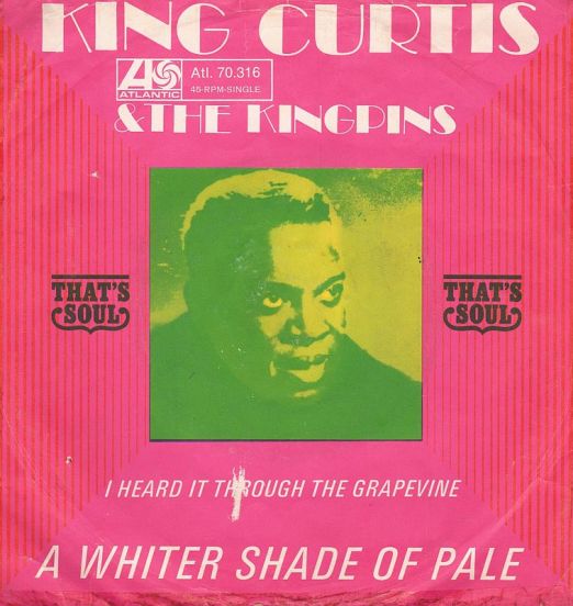 King Curtis & The Kingpins - I Heard It Through The Grapevine b/wA Whiter Shade Of Pale - Atlantic GER 7"