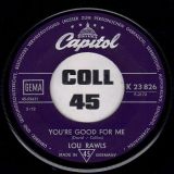 Lou Rawls – You’re Good For Me b/w Soul Serenade – Capitol GER 7″