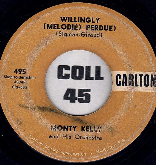 Monty Kelly And His Orchestra - Willingly (Melodie Perdue) b/w The Blue Cha Cha - Carlton 7"