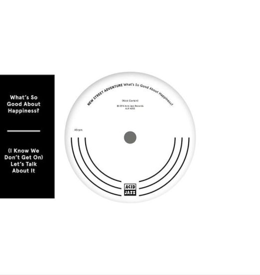 New Street Adventure - What’s So Good About Happiness? b/w (I Know We Don’t Get On) Let’s Talk About It - Acid Jazz UK 7"