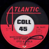 Otis & Carla – When Something Is Wrong With My Baby b/w Ooh Carla, Ooh Otis – Atlantic GER 7″