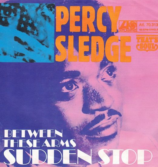 Percy Sledge - Sudden Stop b/w Between These Arms - Atlantic GER 7"