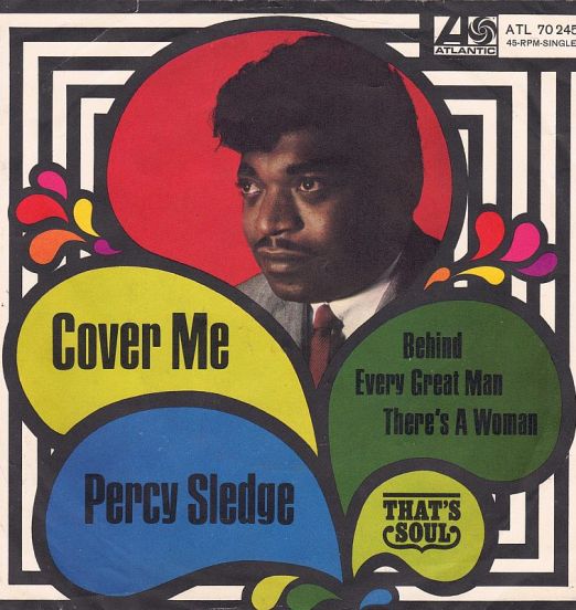 Percy Sledge - Cover Me b/w Behind Every Great Man There's A Woman - Atlantic GER 7"