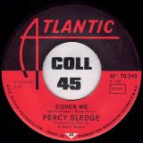 Percy Sledge – Cover Me b/w Behind Every Great Man There’s A Woman – Atlantic GER 7″