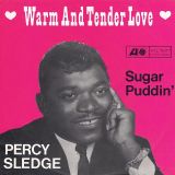 Percy Sledge – Warm And Tender Love b/w Sugar Puddin’ – Atlantic GER 7″