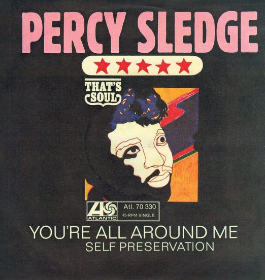 Percy Sledge - You're All Around Me b/w Self Preservation - Atlantic GER 7"