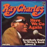 Ray Charles – Here We Go Again b/w Somebody Ought To Write A Book About It – Philips GER 7″
