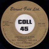 Rev. Thomas L. Walker And The T.L.W. Ensemble – One Day At A Time b/w One Day At A Time “A Tribute To Betty” – Eternal Gold Ltd. 7″