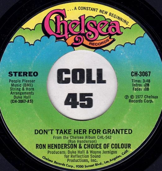 Ron Henderson And Choice Of Colour - Don't Take Her For Granted b/w The Real Thing - Chelsea 7"