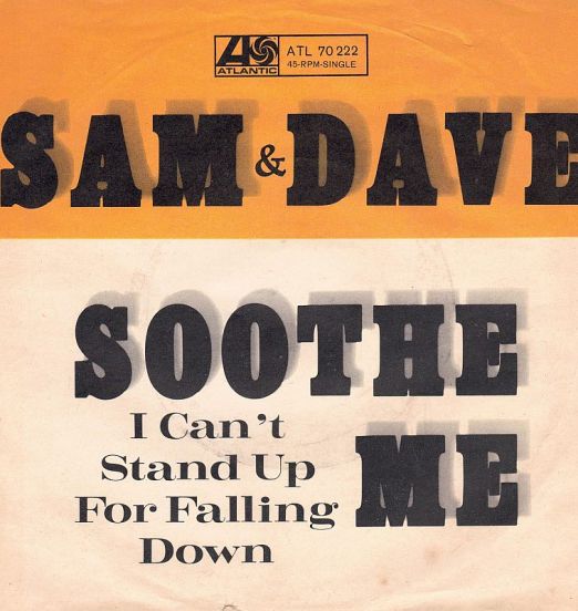 Sam & Dave - Soothe Me b/w I Can't Stand Up For Falling Down - Atlantic GER 7"